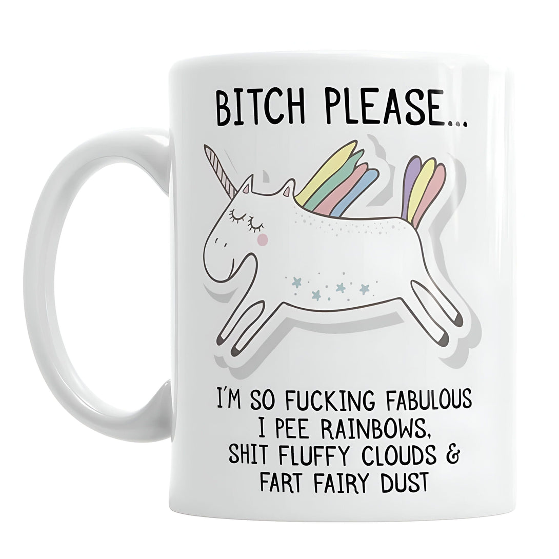Tasse blanche avec un dessin de licorne et le texte "Bitch Please... I'm so fucking fabulous I pee rainbows, shit fluffy clouds & fart fairy dust.", 45501194469631 | Licorne Shop