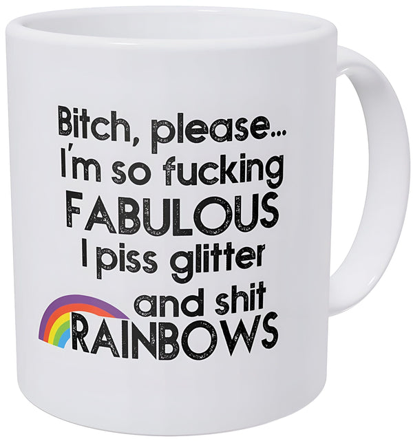 Mug blanc avec l'inscription "Bitch, please... I'm so fucking FABULOUS I piss glitter and shit RAINBOWS" et un arc-en-ciel. Tasse à café humoristique et audacieuse. Idée cadeau originale., 45501191880959 | Licorne Shop