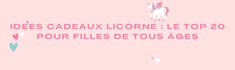 Idées Cadeaux Licorne : Le Top 20 pour Filles de Tous Âges