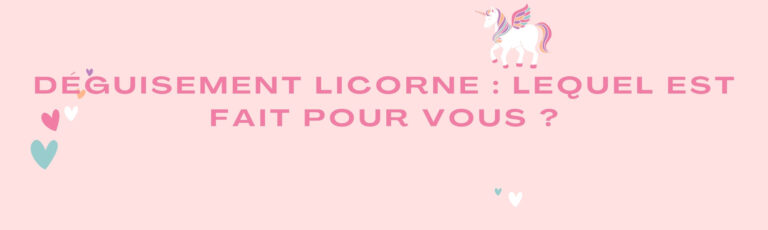 Déguisement Licorne : Lequel Est Fait Pour Vous ?