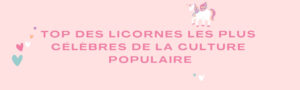 Top des Licornes les Plus Célèbres de la Culture Populaire