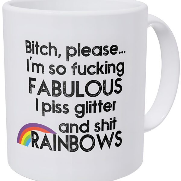 tasse-licorne-phrase-humour-je-suis-fabuleux-1a.jpg Mug blanc avec l'inscription "Bitch, please... I'm so fucking FABULOUS I piss glitter and shit RAINBOWS" et un arc-en-ciel. Tasse à café humoristique et audacieuse. Idée cadeau originale., 45501191880959 | Licorne Shop